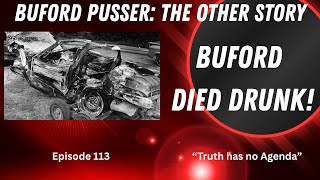 Episode 113  BUFORD PUSSER: The Other Story Buford Died Drunk!