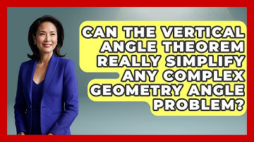 Can The Vertical Angle Theorem Really Simplify Any Complex Geometry Angle Problem?