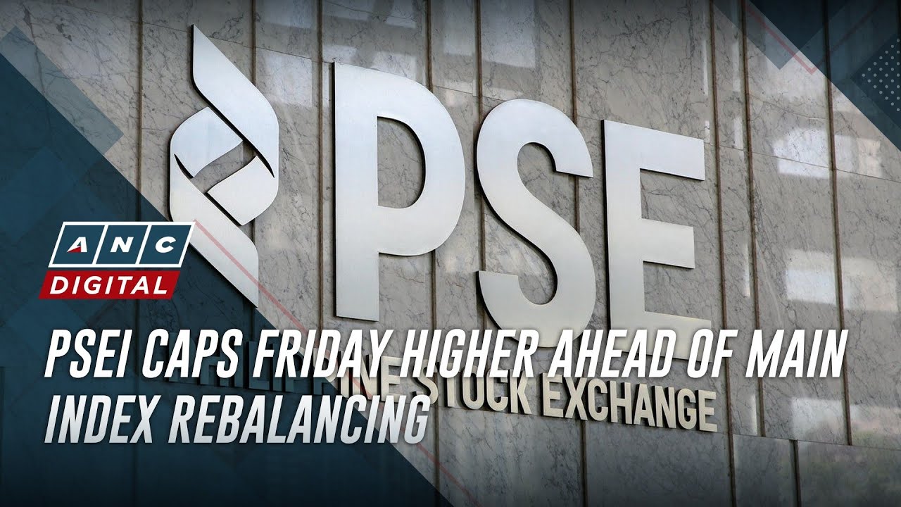 PSEi caps Friday higher ahead of main index rebalancing | ANC - YouTube