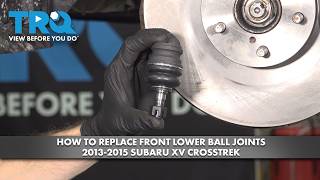 How to Replace Front Lower Ball Joints 2013-2015 Subaru XV Crosstrek