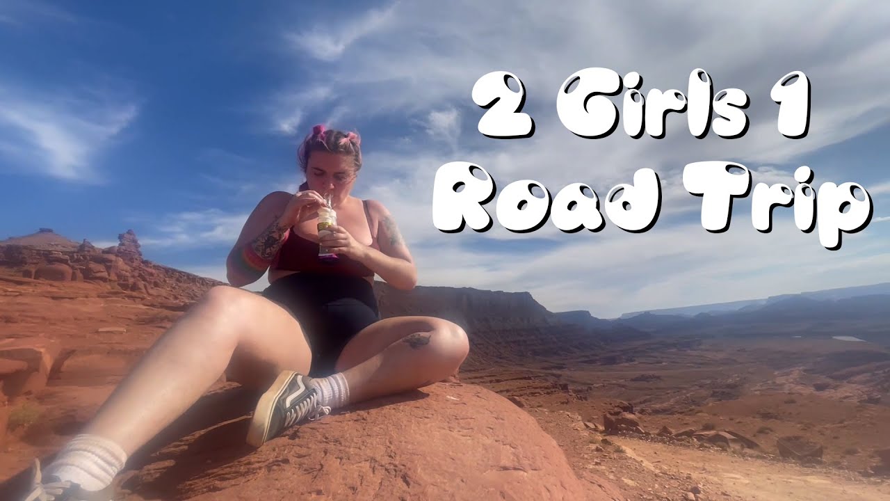 2 GIRLS 1 ROAD TRIP: MOAB