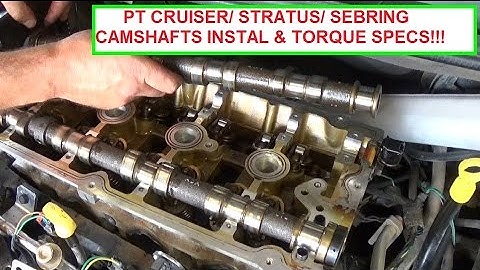 Dodge Stratus / Chrysler Pt Cruiser /  Sebring Camshafts Install and Torque Specs