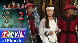 Trần Trung Kỳ Án Phần 2 Tập 2 Full HD