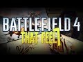 THAT FEEL #7 - Battlefield 4 Funny &amp; Sad Moments