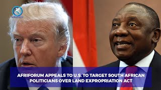 AFRIFORUM APPEALS TO U.S. TO TARGET SOUTH AFRICAN POLITICIANS OVER LAND EXPROPRIATION ACT