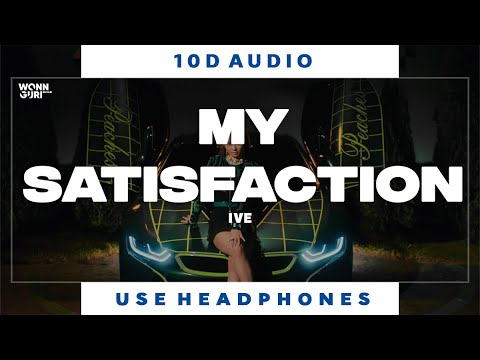 10D AUDIO IVE 아이브 My Satisfaction USE HEADPHONES 