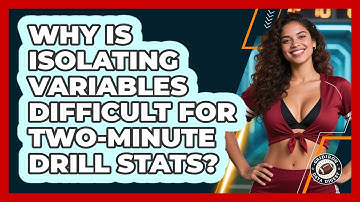 Why Is Isolating Variables Difficult For Two-minute Drill Stats? - Gridiron Data Digest