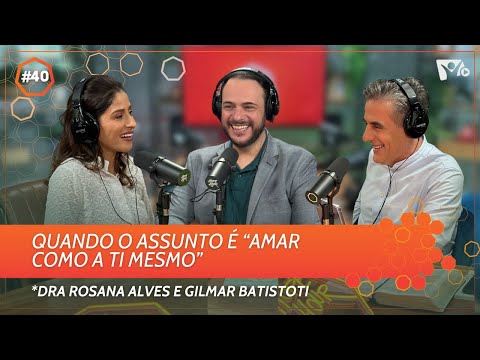 Quando o assunto é "amar como a ti mesmo" | Dra Rosana Alves e Pr Gilmar Batistoti | HOPE HOUR