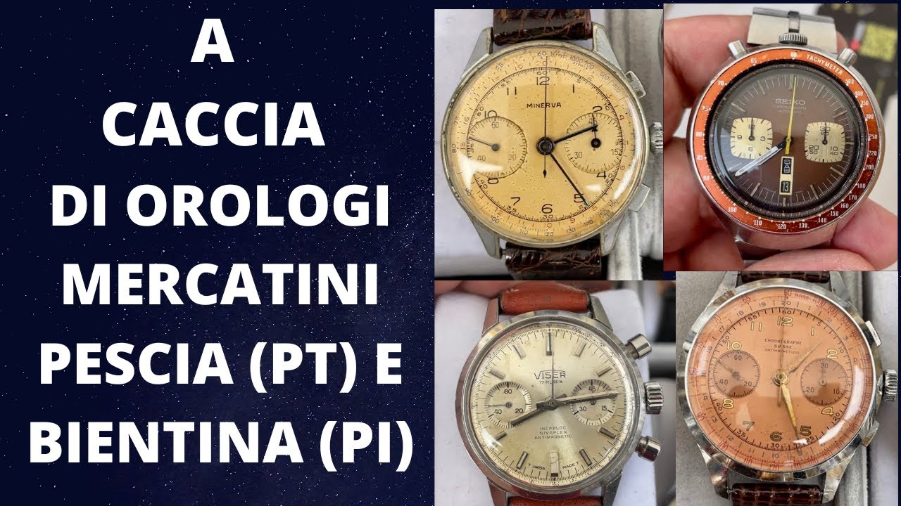 A CACCIA DI OROLOGI MERCATINI PESCIA E BIENTINA
