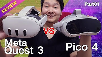 รีวิวแกะกล่อง Meta Quest 3 Vs Pico 4 มาล่ะสิ คู่ปรับตัวฉกาจ VR StandAlone ใครจะอยู่ใครจะไป  PART 01
