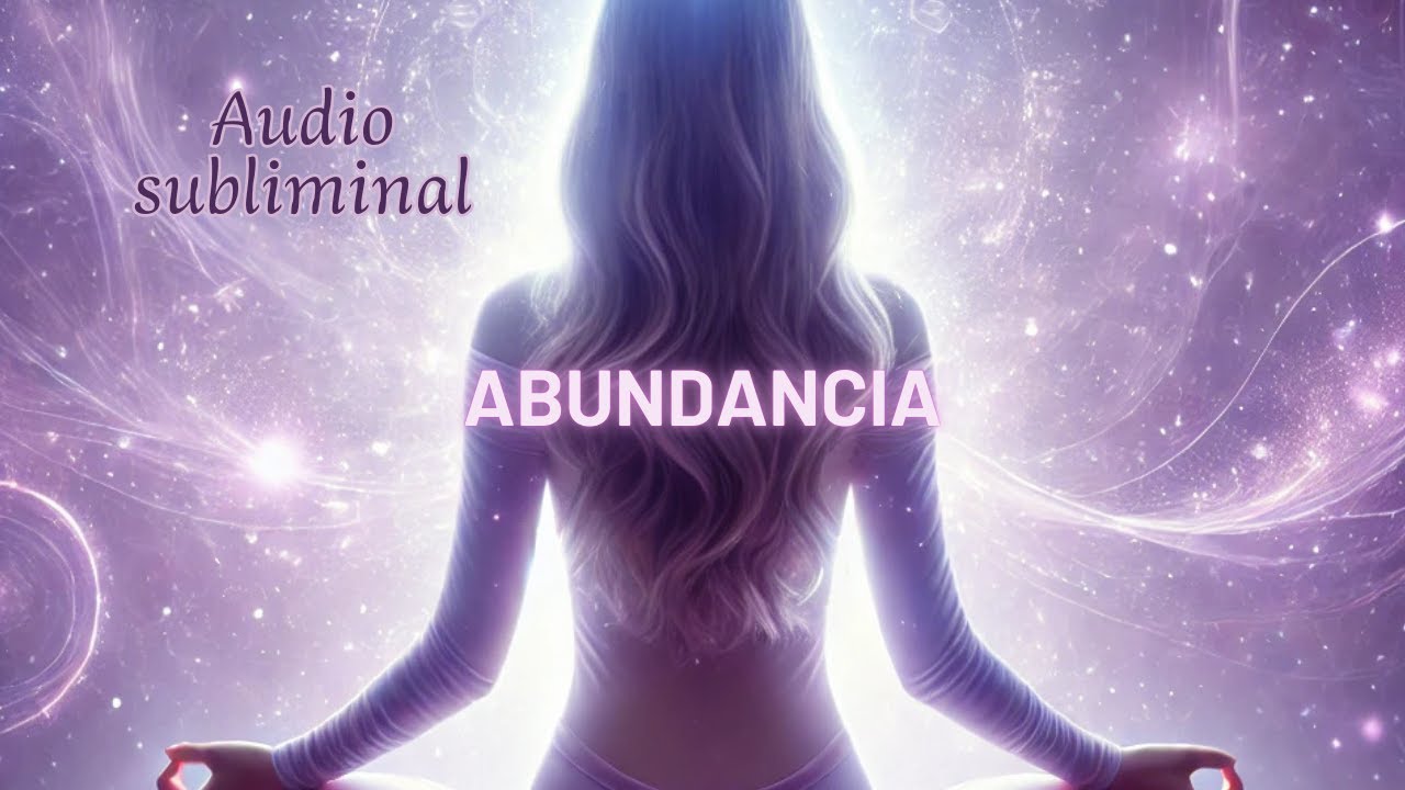 Audio Subliminal ABUNDANCIA - Reprograma tu subconsciente. Elimina ...
