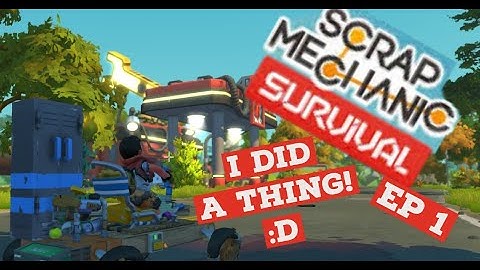 SCRAP MECHANIC SURVIVAL EP 1! | Getting Started and Vehicle Building! | Waso
