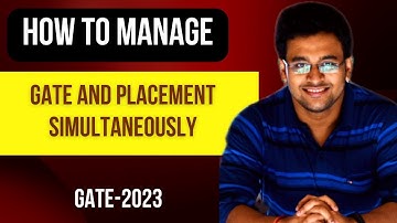 How to manage Gate preparation with on-campus placement interview? Gate-2023