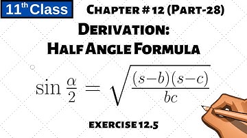 Chapter 12 Part - 28 | Derive Half angle formula in terms of Triangle (Sine)| 11 Class - P121