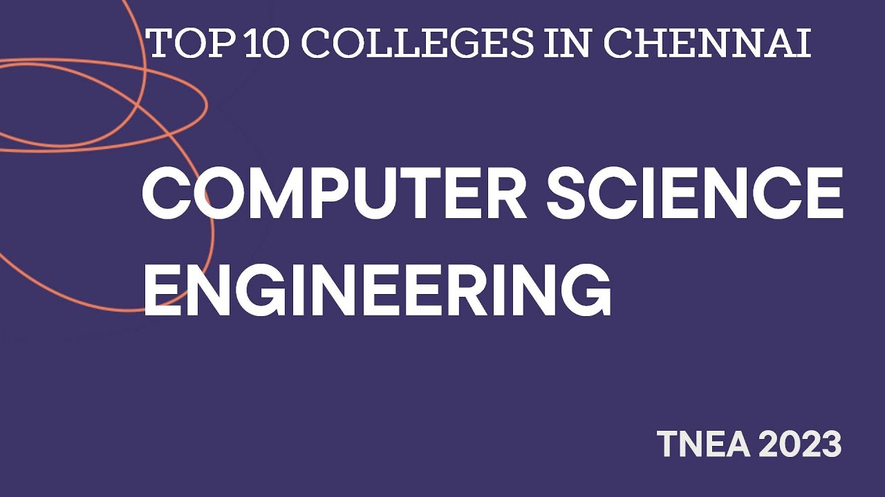 Top 10 Engineering Colleges in Chennai|Computer Science Engineering(CSE ...