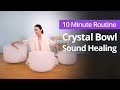 Crystal bowl sound healing with ilchibuko todd from sedona mago center  10 minute daily routines