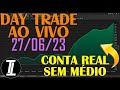 Day Trade ao vivo em Mini Índice - B3 - 27/06/2023