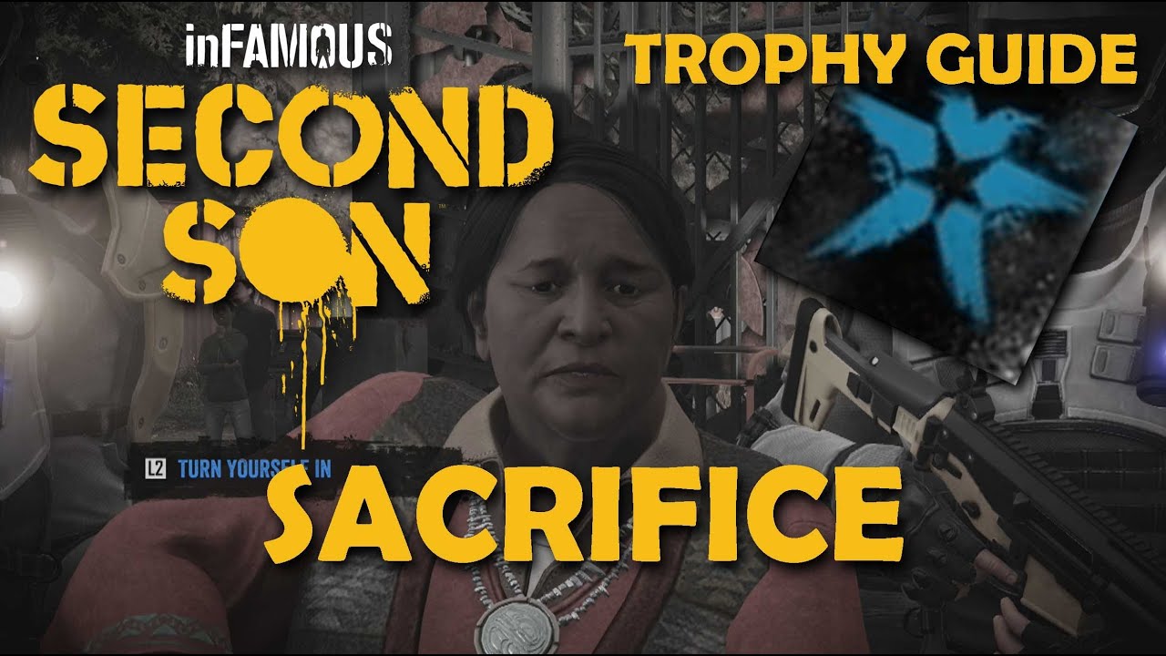 inFamous: Second Son Trophy Guide: Sacrifice
