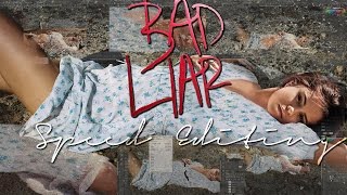Bad Liar | Speed editing