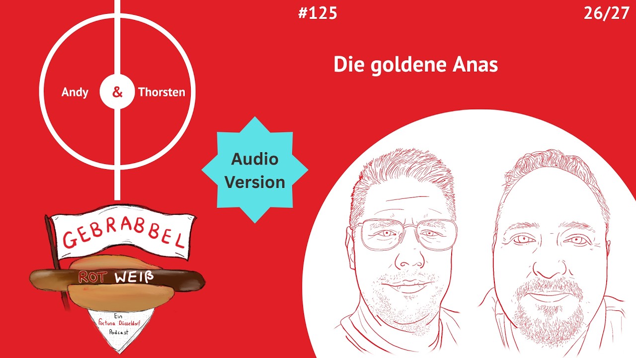 #125: Die goldene Anas - Gebrabbel Rot Weiß - ein Fortuna Düsseldorf Independent Podcast