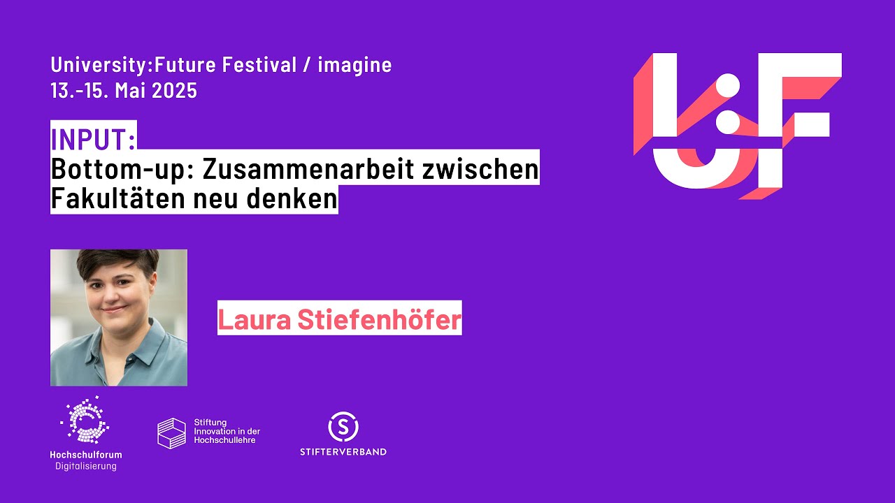Bottom up: Zusammenarbeit zwischen Fakultäten neu denken - Laura Stiefenhöfer - U:FF 2025