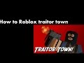 How to traitor townroblox