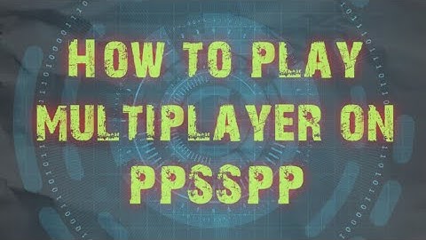 How to play  multiplayer on PPSSPP