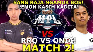 SANG RAJA NGAMUK! LEMON KADITA! R7 BARATS! ONIC GA DIKASIH NAPAS BOY! RRQ VS ONIC MATCH 2 MPL!