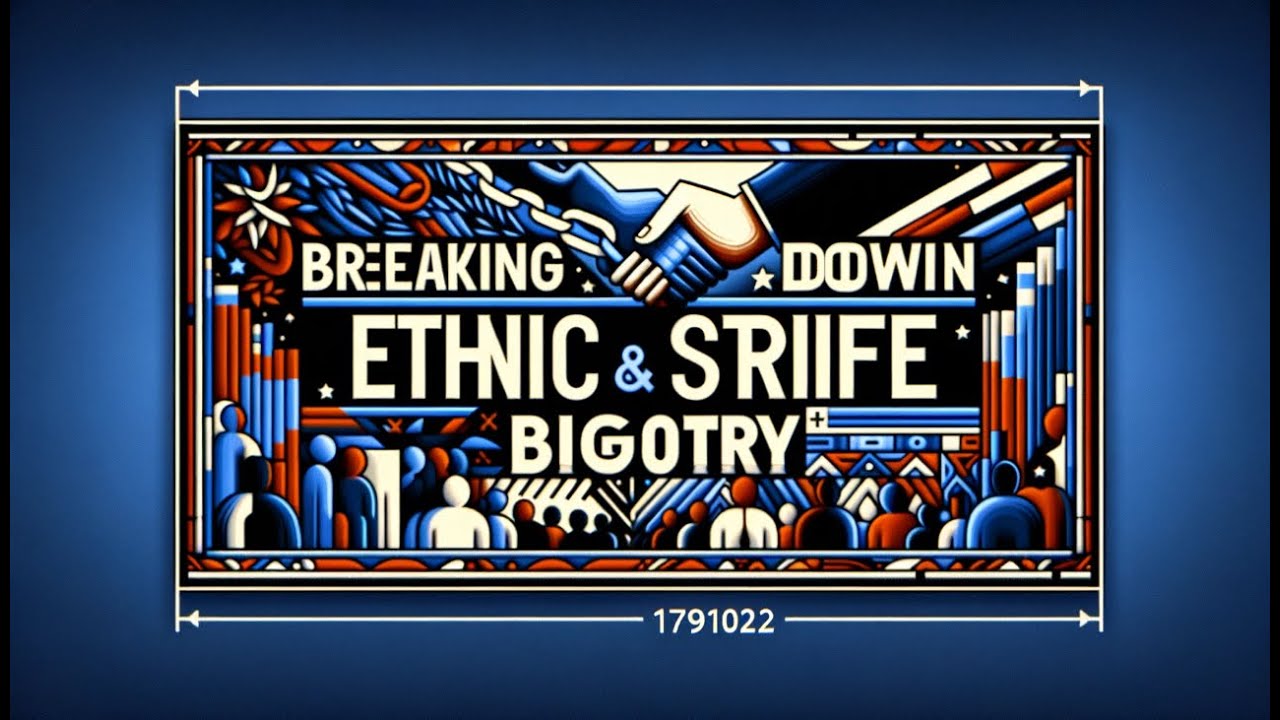 Dealing With Ethnic Strife And Bigotry.