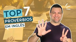 TOP 7 PROVÉRBIOS EM INGLÊS PARA USAR NO DIA A DIA [PRONÚNCIA AMERICANA]
