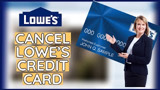 How To Cancel Lowes Credit Card 2024