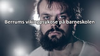 Berrum Beyer Snakker Om Greier - Berrums Vikingpsykose På Barneskolen