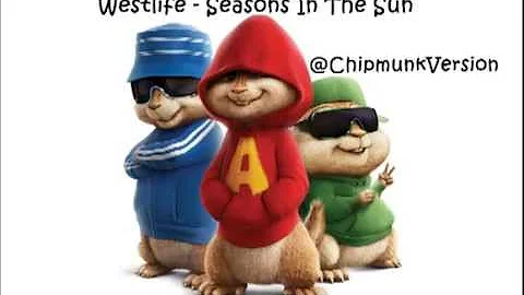 Westlife - Seasons In The Sun (Chipmunk Version)