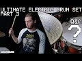 ULTIMATE ELECTRIC DRUM SET - Part 3 (Q&A Video)