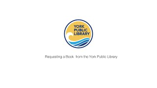 Requesting a Book from the York Public Library