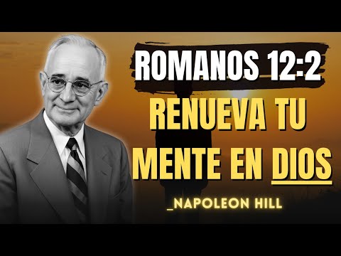 La Lección de Romanos 12:2 Que Necesitas Conocer | Napoleon Hill