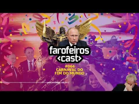 Carnaval do Fim do Mundo - Farofeiros Cast #064