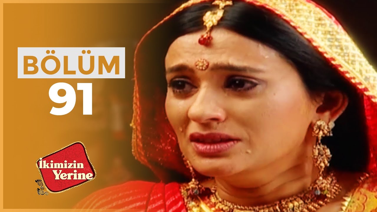 İkimizin Yerine Hint Dizisi | 91. Bölüm