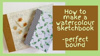 How to make a watercolour sketch book - easy, no sew, perfect bound