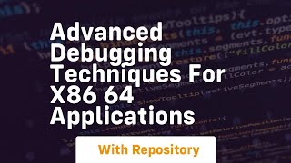 advanced debugging techniques for x86 64 applications