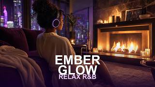 [Playlist] Ember Glow R&B 🔥 Deep Soul Slow Jam, Fireplace Penthouse Warm Chill Mix