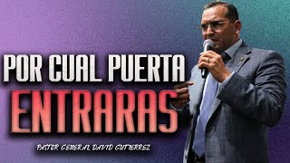 Por Cual Puerta Entrarás - Pastor General David Gutierrez