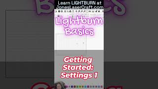 LightBurn Short Tutorial - LightBurn Getting started in settings - Episode 1