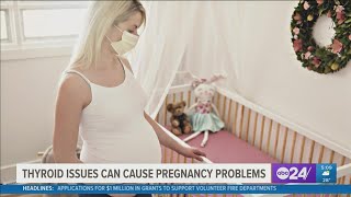 Thyroid issues can cause pregnancy problems