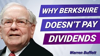 Warren Buffett on Why Berkshire Hathaway Doesn't Pay Dividends