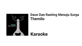 THEMILO - DAUN DAN RANTING MENUJU SURGA ( KARAOKE LYRICS )