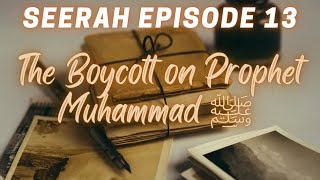 Seerah Episode 13 | Seerah of the Prophet Muhammad (PBUH)