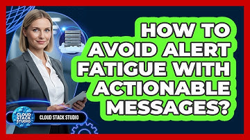 How to Avoid Alert Fatigue With Actionable Messages?