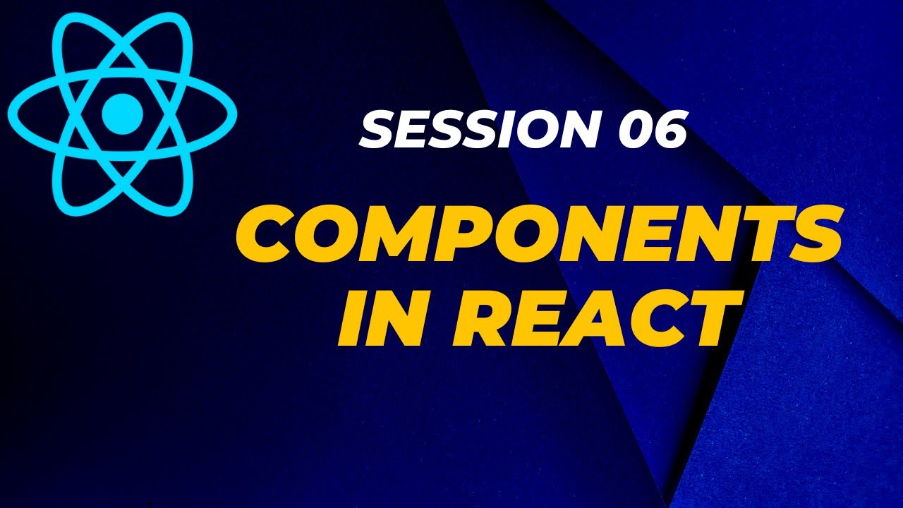 Session 06 - Components in React | Introduction - YouTube