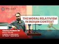THE MORAL RELATIVISM IN INDIAN CONTEXT | UPSCGUIDE